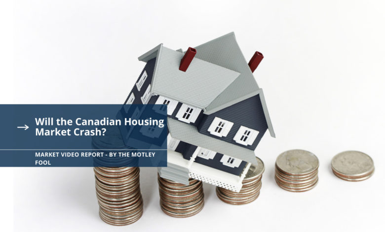 Will the Canadian Housing Market Crash.